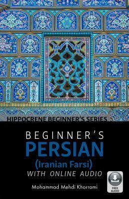 Beginner's Persian (Iranian Farsi) with Online Audio by Mohammad Mehdi Khorrami