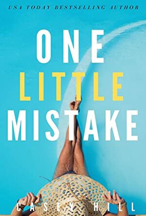 One Little Mistake: Escape with an addictive suspenseful 2020 summer read (Reilly Steel Bundle Book 1) by Casey Hill