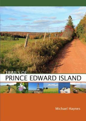 Trails of Prince Edward Island by Michael Haynes