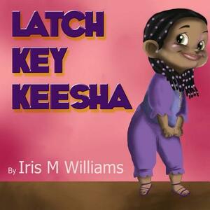 Latch Key Keesha by Iris M. Williams