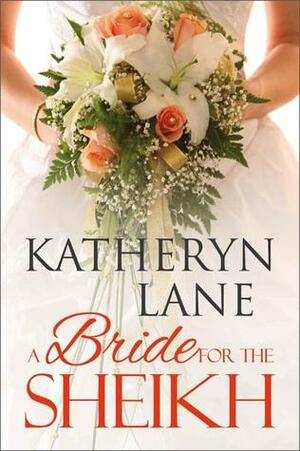 A Bride for the Sheikh by Katheryn Lane