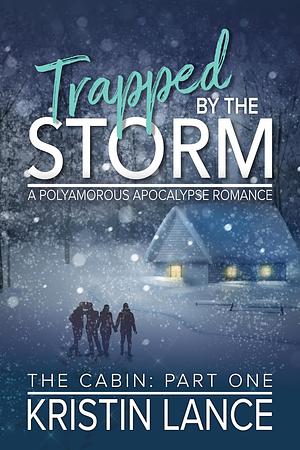 Trapped by the Storm by Kristin Lance