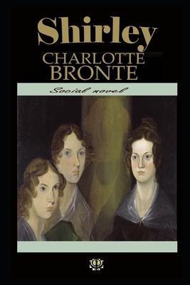 Shirley By Charlotte Bronte Illustrated Novel by Charlotte Brontë