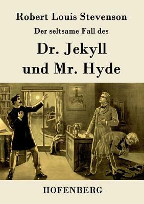 Der seltsame Fall des Dr. Jekyll und Mr. Hyde by Robert Louis Stevenson