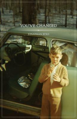 You've Changed by Jonathan Byrd