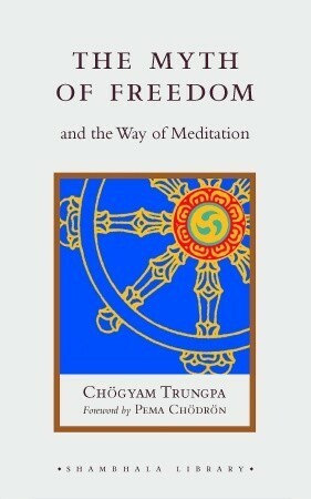 The Myth of Freedom and the Way of Meditation by Marvin Casper, Chögyam Trungpa, John Baker