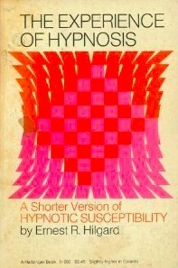 Experience of Hypnosis: A Shorter Version of Hypnotic Susceptibility by Ernest R. Hilgard