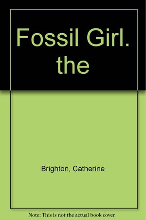 Fossil Girl. the by Catherine Brighton