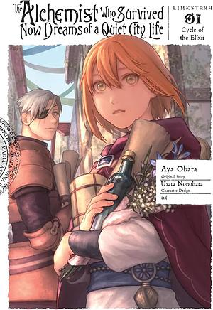 The Alchemist Who Survived Now Dreams of a Quiet City Life, Vol. 1 (Manga): Cycle of the Elixir by Usata Nonohara