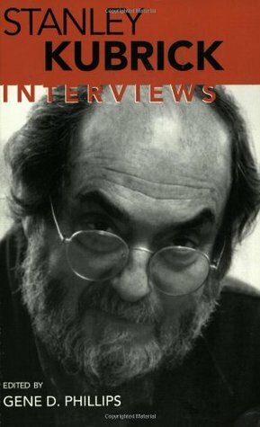 Stanley Kubrick: Interviews by Gene D. Phillips