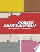 Comic Abstraction: Image Breaking, Image Making by Roxana Marcoci