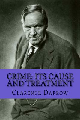 Crime: Its Cause and Treatment by Clarence Darrow