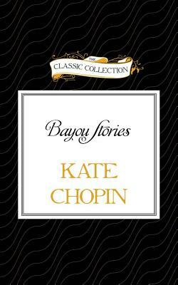 Bayou Stories by Kate Chopin