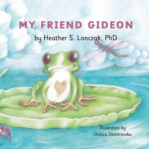 My Friend Gideon by Heather S. Lonczak