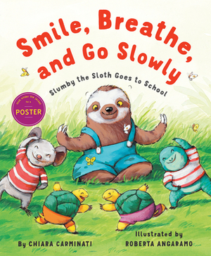 Smile, Breathe, and Go Slowly: Slumby the Sloth Goes to School by Chiara Carminati