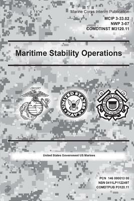 Marine Corps Interim Publication Maritime Stability Operations MCIP 3-33.02 NWP 3-07 COMDTINST 3120.11 by United States Government Us Marines