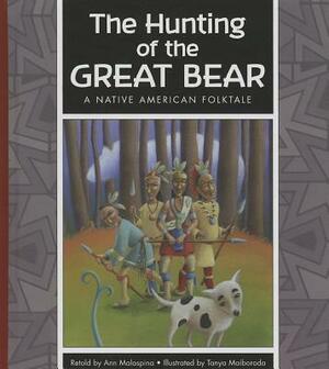 The Hunting of the Great Bear: A Native American Folktale by Ann Malaspina