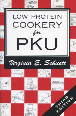 Low Protein Cookery for Phenylketonuria by Virginia E. Schuett