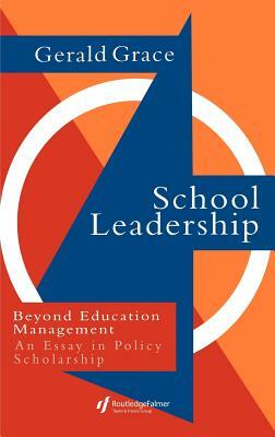 School Leadership: Beyond Education Management by Gerald Grace