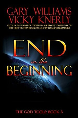 End in the Beginning by Gary Williams, Vicky Knerly