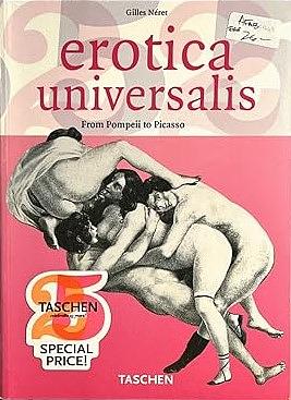 Erotica universalis: from Pompeii to Picasso by Gilles Néret