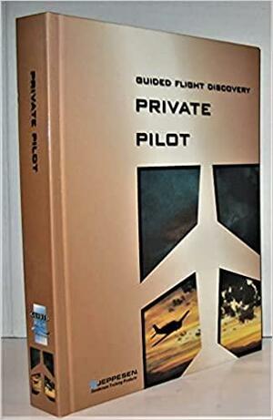 Guided Flight Discovery Private Pilot Handbook by Dave Chance, Virgil Poleschook, Pat Willits, Gary Kennedy, Mike Abbot, Liz Kailey