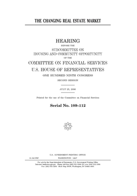 The changing real estate market by Committee on Financial Services (house), United S. Congress, United States House of Representatives