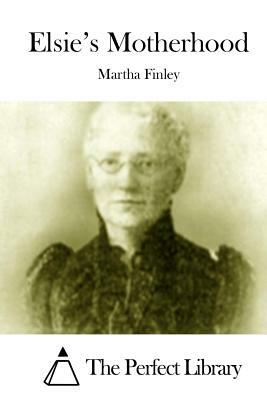 Elsie's Motherhood by Martha Finley