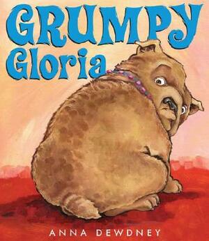 Grumpy Gloria by Anna Dewdney