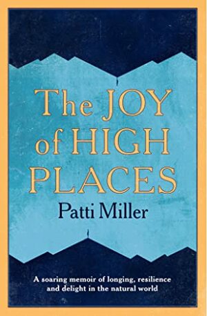 The Joy of High Places by Patti Miller