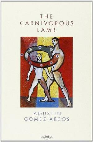 The Carnivorous Lamb by Agustin Gomez-Arcos