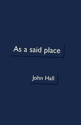 As a Said Place by John Hall