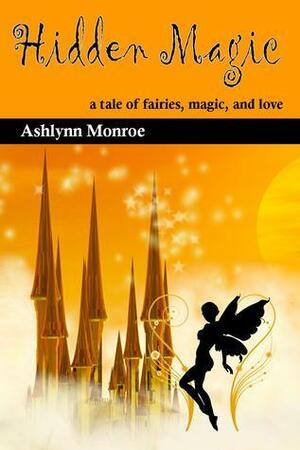 Hidden Magic by Ashlynn Monroe