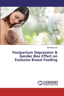 Postpartum Depression & Gender Bias Effect on Exclusive Breast Feeding by Akanksha Jain