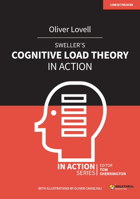 Sweller's Cognitive Load Theory in Action by Oliver Lovell