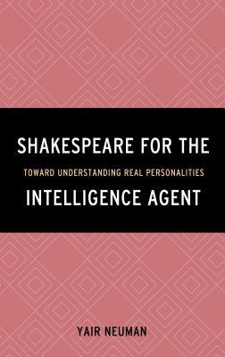 Shakespeare for the Intelligence Agent: Toward Understanding Real Personalities by Yair Neuman