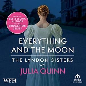 Everything and the Moon by Julia Quinn