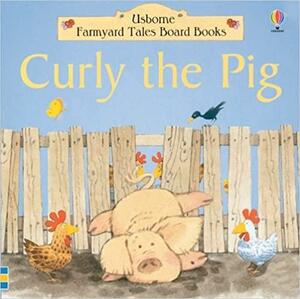 Curly the Pig Board Book by Heather Amery