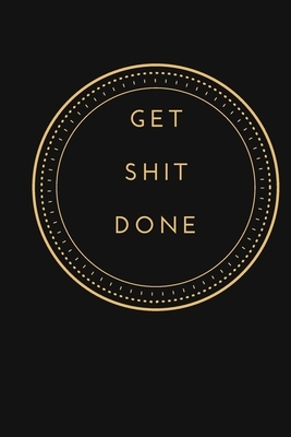 Get Shit Done: Christmas, Holiday, thanksgiving motivational gift for friend, employee, team member, co-worker. by Lazzy Inspirations