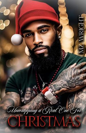 Unwrapping A Real One For Christmas by Mz. Wright