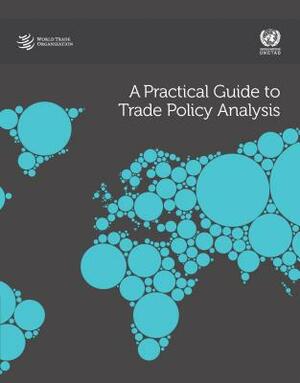 A Practical Guide to Trade Policy Analysis [With CDROM] by World Tourism Organization