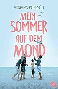 Mein Sommer auf dem Mond by Adriana Popescu