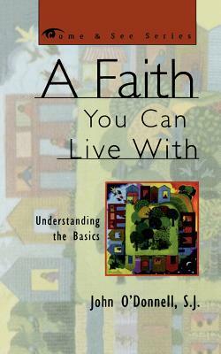 A Faith You Can Live With: Understanding the Basics by John O'Donnell