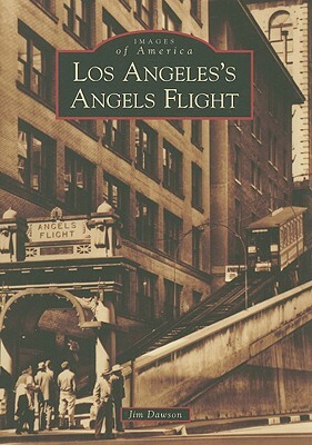Los Angeles's Angels Flight by Jim Dawson