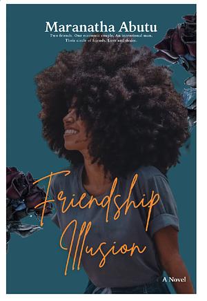 Friendship Illusion by Maranatha Abutu