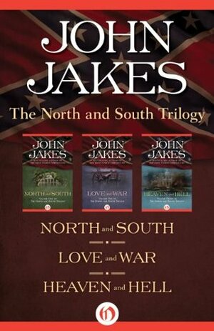 The North and South Trilogy: North and South / Love and War / Heaven and Hell by John Jakes
