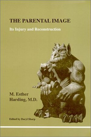 The Parental Image: Its Injury and Reconstruction by Daryl Sharp