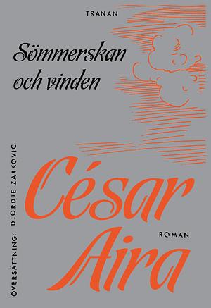 Sömmerskan och vinden  by César Aira
