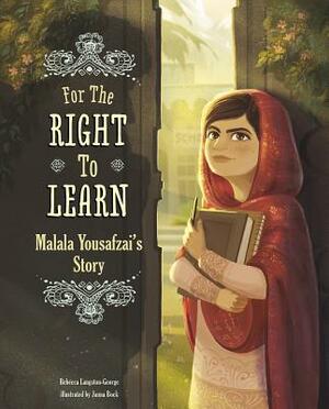 For the Right to Learn: Malala Yousafzai's Story by Rebecca Langston-George
