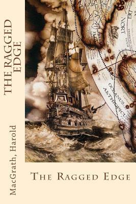 The Ragged Edge by Macgrath Harold